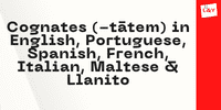 Cognates (-tātem) in English, Portuguese, Spanish, French, Italian, Maltese & Llanito