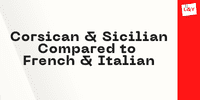 Corsican and Sicilian Compared to French and Italian