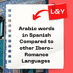 Arabic words in Spanish compared to other Ibero-Romance Languages