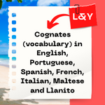 Cognates (vocabulary) in English, Portuguese, Spanish, French, Italian, Maltese and Llanito